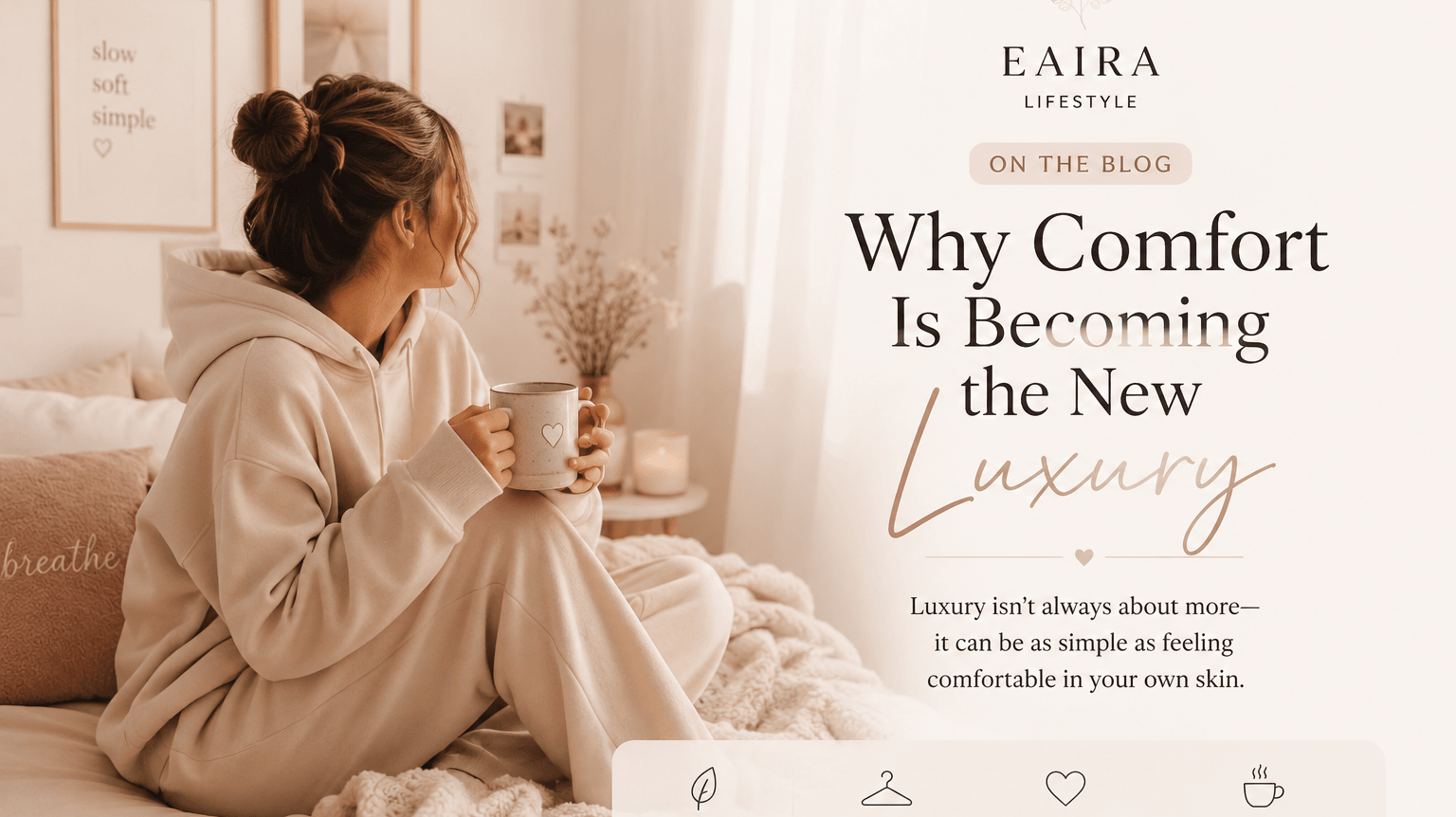 Why Comfort Is Becoming the New Luxury - Eaira